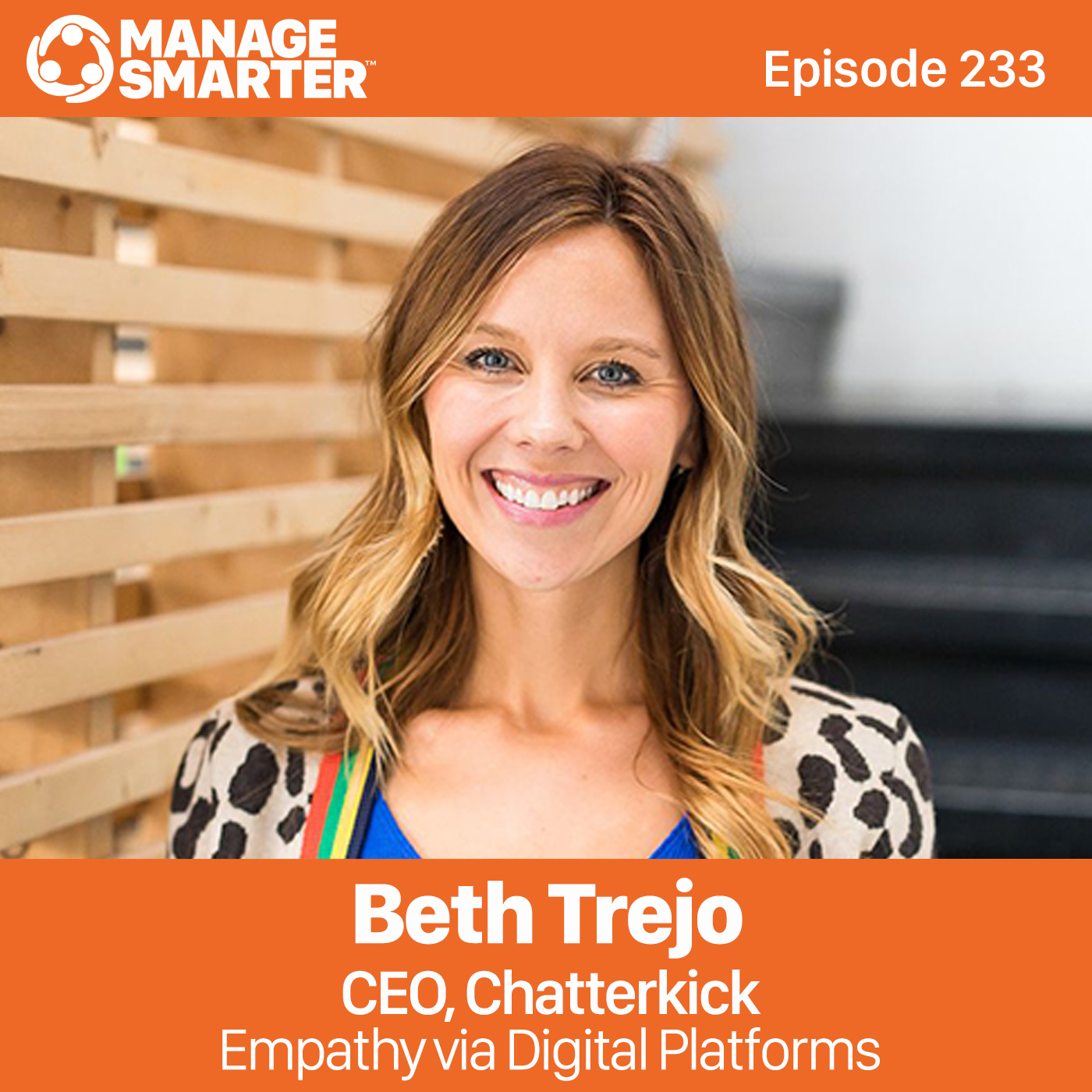 Manager Smarter Episode 233 - Beth Trejo CEO, Chatterkick - Empathy via Digital Platforms